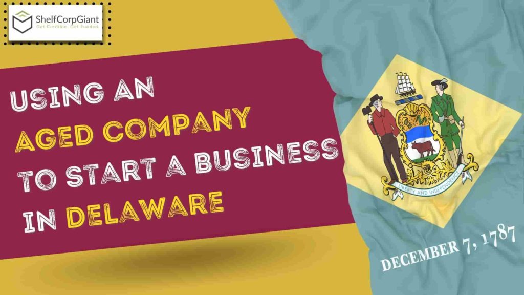 Using and aged company to start a business in Delaware